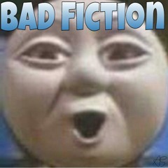 Bad Fiction