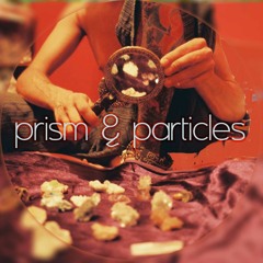 Prism & Particles