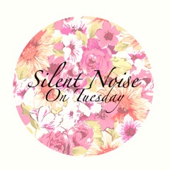 SilentNoiseonTuesday