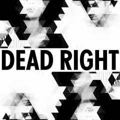 Dead Right!