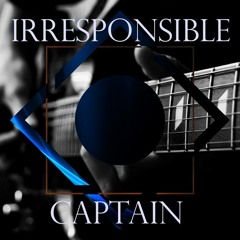 Irresponsible Captain
