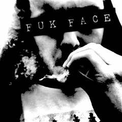 F U K FACE