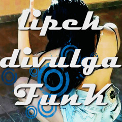 ♛LipeH Divulga Funk♛