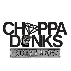 CHOPPA DUNKS BOOTLEGS