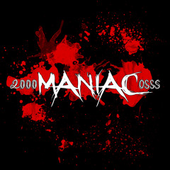 2000 maniacosss