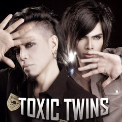 TOXIC TWINS