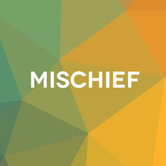 Mischief