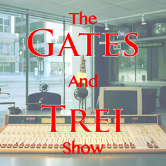 The Gates And Trei Show