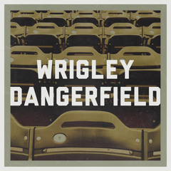 Wrigley Dangerfield