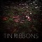 TIN RIBBONS
