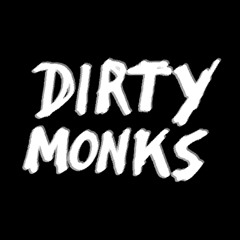 Dirty Monks