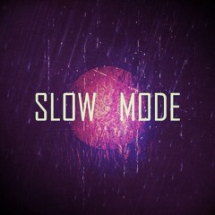 Slow Mode