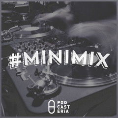 #MiniMix by Podcastería