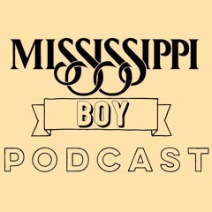 Mississippi Boy Podcast