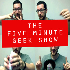 The Five-Minute Geek Show