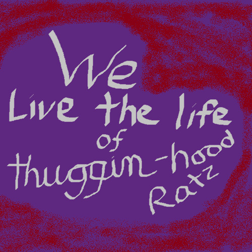 Stream thuggin-hood-ratz music | Listen to songs, albums, playlists for ...