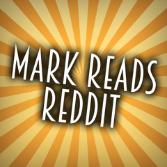 Mark Reads Reddit