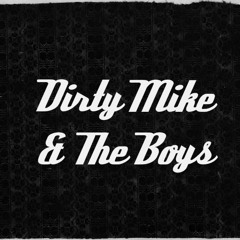 Dirty Mike & The Boys
