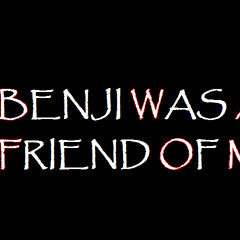 Benji WasA Friend Of Mine