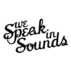 We Speak in Sounds