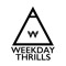 Weekday Thrills