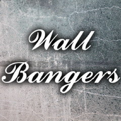 Wall Bangers