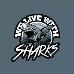 We Live With Sharks