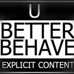 U Better Behave