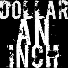 Dollar an Inch