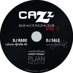 Cazz Bar Vol. 1 - Members & Friends - Every Friday Pijan Kao Letva - DJ Rade Ft. DJ SaLE