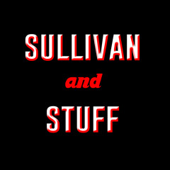 Sullivan and Stuff