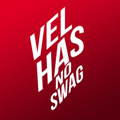 Vel Has No Swag