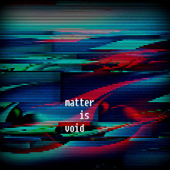 Matter Is Void