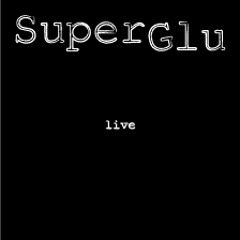 SuperGlu live