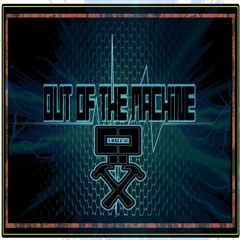 OutOfTheMachine