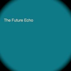 The Future Echo