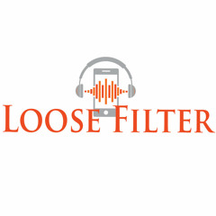 The Loose Filter Podcast