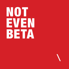 Not Even Beta