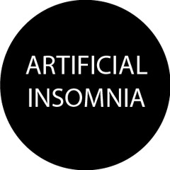 ARTIFICIAL INSOMNIA