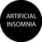 ARTIFICIAL INSOMNIA