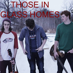 Those In Glass Homes