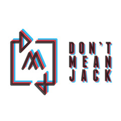 DON'T MEAN JACK