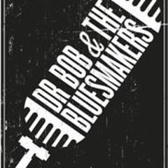 Dr Bob & The Bluesmakers