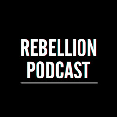 Rebellion Podcast