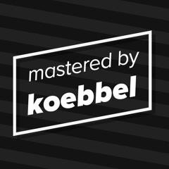 Mastered by koebbel