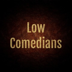 Low Comedians