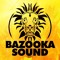 BAZOOKA SOUND