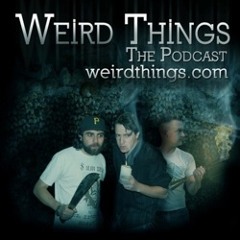 Weird Things Podcast