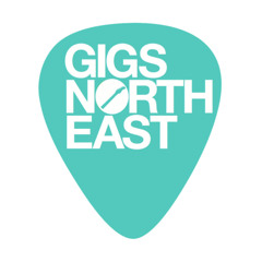 Gigs North East