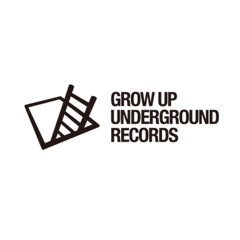 GROW UP UNDERGROUND